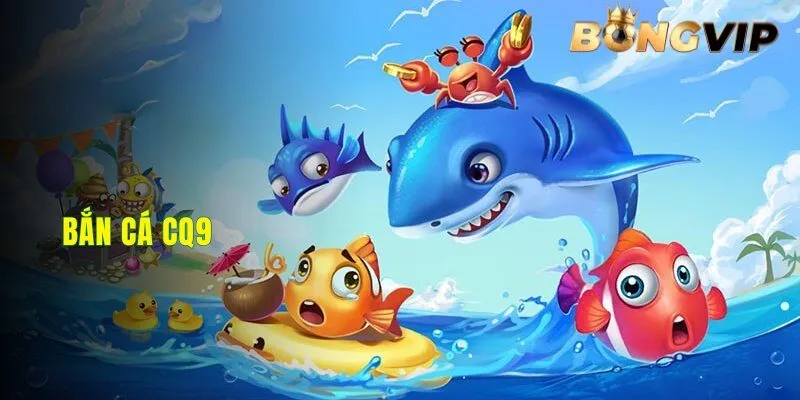 Hướng dẫn cách chơi bắn cá CQ9 BONGVIP